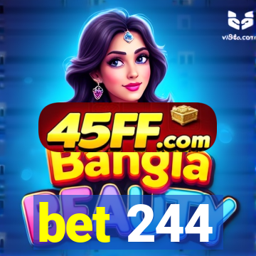 bet 244